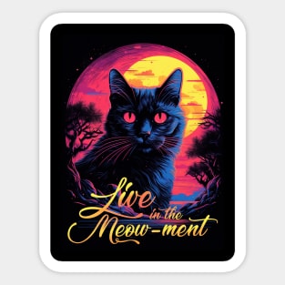 Live in the Meow-ment Sticker